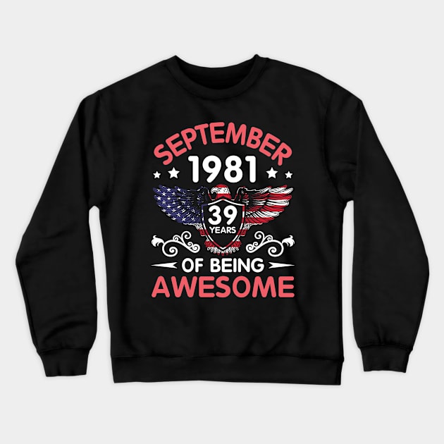 USA Eagle Was Born September 1981 Birthday 39 Years Of Being Awesome Crewneck Sweatshirt by Cowan79